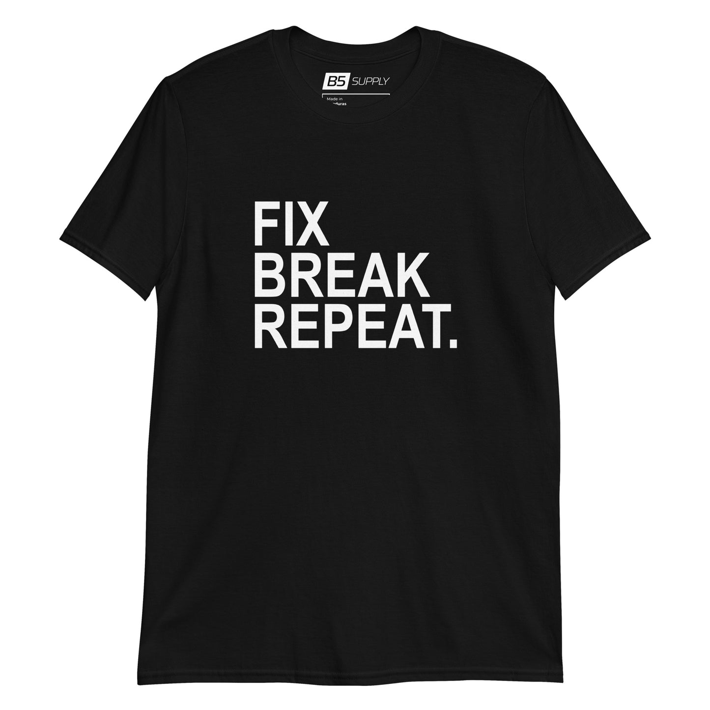 Fix, Break, Repeat T-Shirt